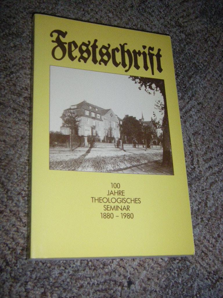 Festschrift Hundert Jahre Theologisches Seminar des Bundes Evangelisch-Freikirchlicher Gemeinden 1880 - 1980 - Balders, Günter (Hg.)