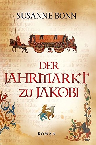 Der Jahrmarkt zu Jakobi : historischer Kriminalroman. Susanne Bonn - Bonn, Susanne (Verfasser)