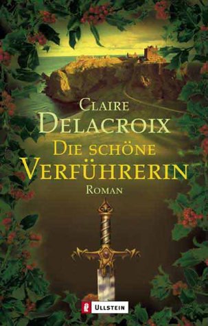 Die schöne Verführerin : Roman. Claire Delacroix. Aus dem Engl. von Ursula Walther / Ullstein ; 25798 - Delacroix, Claire (Verfasser)