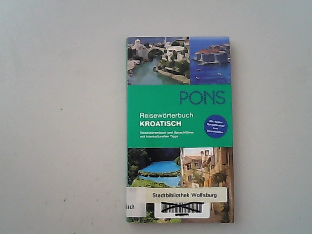 PONS Reisewörterbuch Kroatisch: Reisewörterbuch und Sprachführer mit interkulturellen Tipps.