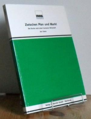 Zwischen Plan und Markt : die Suche nach einer humanen Wirtschaft. - Osers, Jan