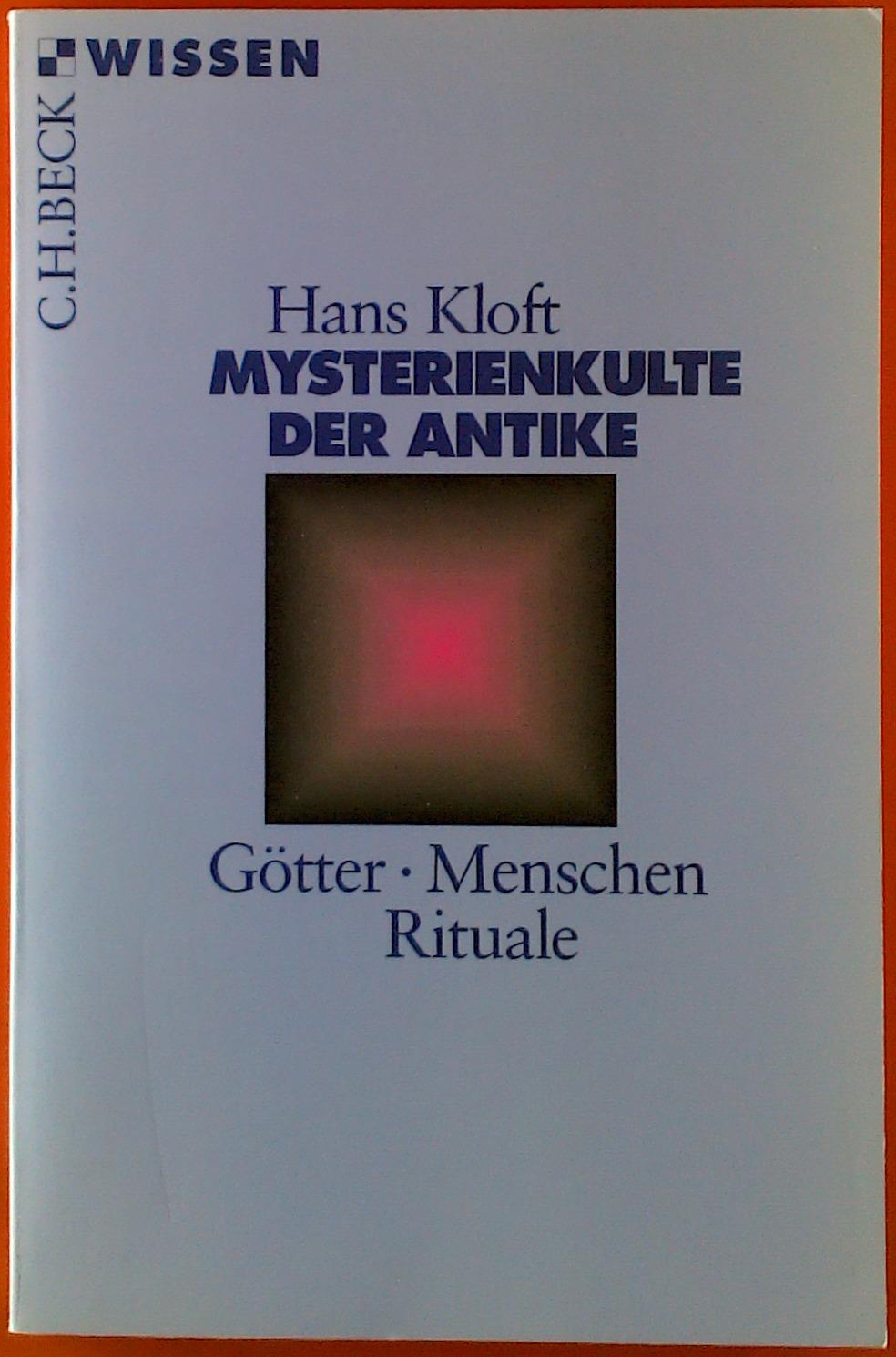 Mysterienkulte der Antike. Götter - Menschen - Rituale. - Hans Kloft