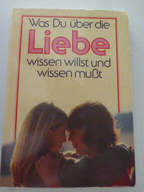 Was Du über die Liebe wissen willst und wissen mußt. Softcover - Dr. Helmut Bruckner, Richard Rathgeber