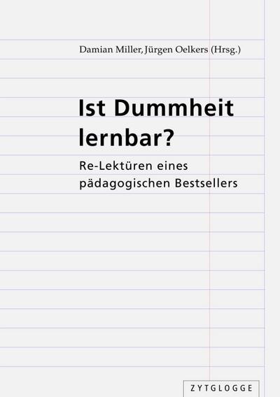 Ist Dummheit lernbar? : Re-Lektüren eines pädagogischen Bestsellers - Damian Miller