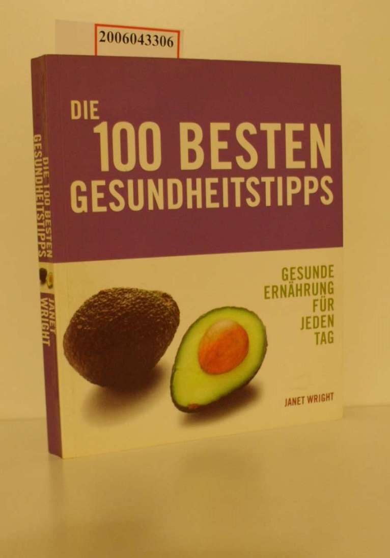 Die 100 Besten Gesundheitstipps Gesunde Ernahrung Fur Jeden Tag Janet Wright Dt Ubers Christoph Eiden By Wright Janet Sehr Gut Kart 14x17 Ralfs Buecherkiste