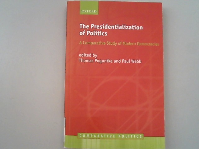 The Presidentialization of Politics: A Comparative Study of Modern Democracies. (Comparative Politics). - Poguntke, Thomas and Paul Webb,