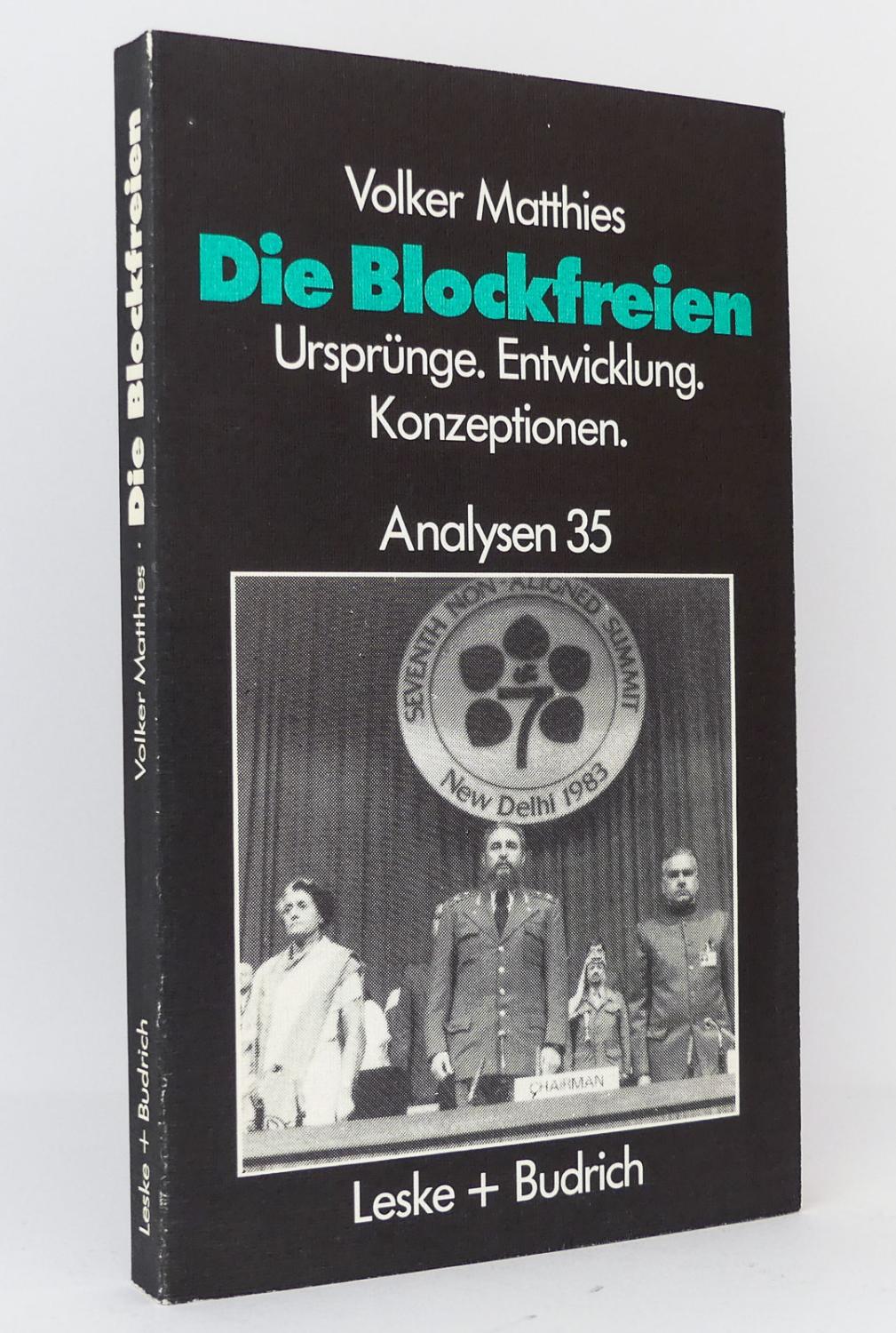 Die Blockfreien : Ursprünge, Entwicklung, Konzeptionen : (Reihe: Analysen, Band 35) - Matthies, Volker