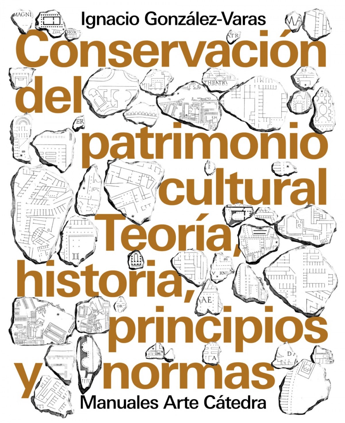 CONSERVACION DEL PATRIMONIO CULTURAL Teor¡a, historia, principios y normas - Gonzlez-varas, Ignacio