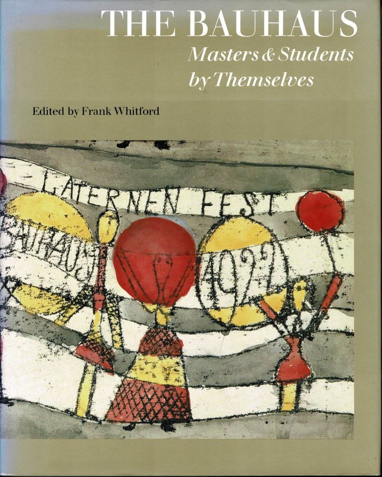 The Bauhaus. Masters & Students by Themselves. by Whitford, Frank.: (1993) | adr. van den bemt The Bauhaus. Masters & Students by Themselves. by Whitford, Frank.: (1993) | adr. van den bemt