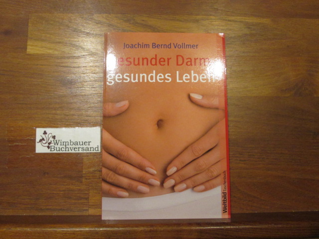 Gesunder Darm, gesundes Leben. Joachim Bernd Vollmer / WeltbildTaschenbuch - Vollmer, Joachim Bernd (Verfasser)