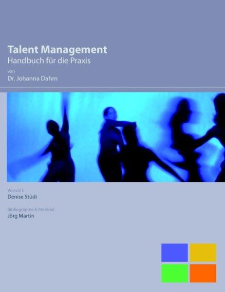 Talent Management: Ein Handbuch für die Praxis - Dahm, Johanna