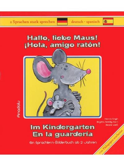 Hallo, liebe Maus! Im Kindergarten, Deutsch-Spanisch - Havva Engin, Birgitta Reddig-Korn, Beate Weiß, Birgitta Reddig- Korn