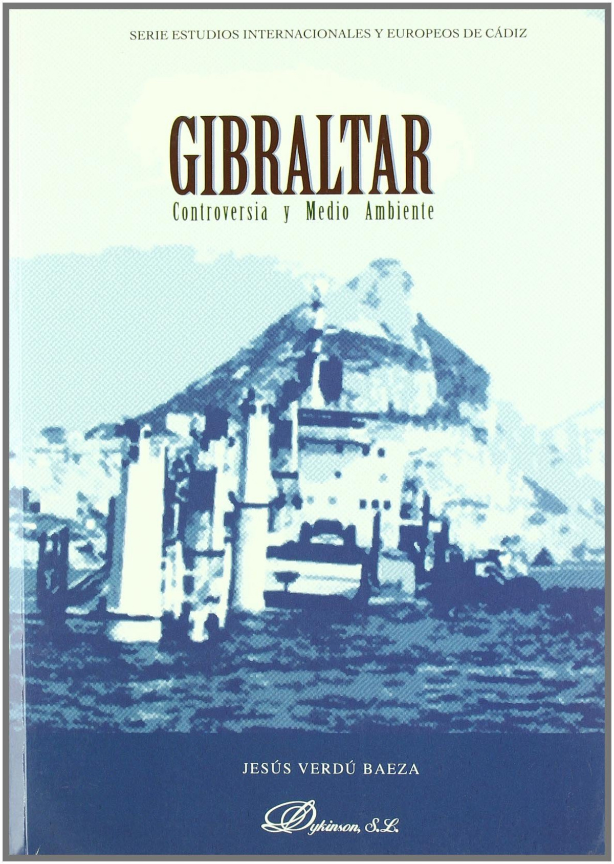 Gibraltar. Controversia y Medio Ambiente - Verdú Baeza, Joaqu¡n