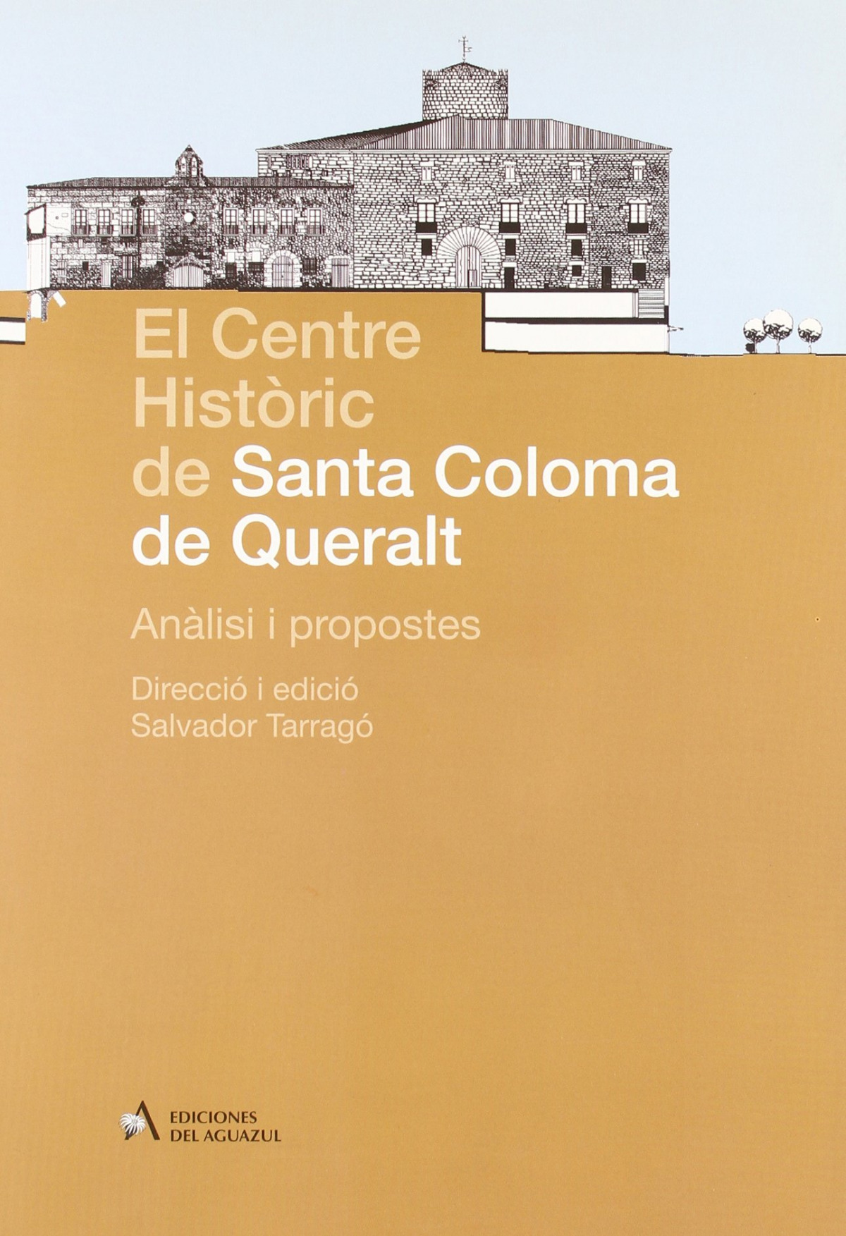 Centre historic de Santa Coloma de Queralt. Analisi i propo - Salvador Tarrag¢ (coord.)