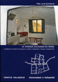 Vivienda Excavada En Tierra, La. El Barrio Del Castillo En Aguilar De Campos: Patrimonio Y Técnica C - Jové Sandoval, Felix