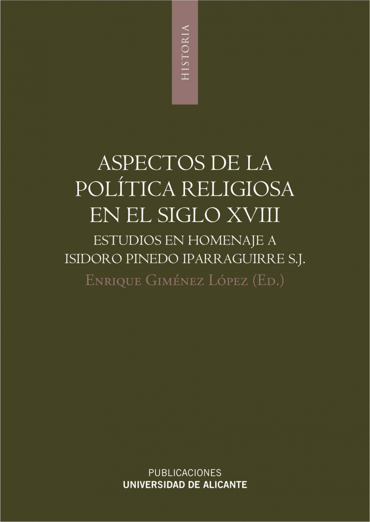 Aspectos de la política religiosa en el siglo XVIII - Giménez López, Enrique/Díez Sánchez, Marta/Fernández Arrillaga, Inmaculada/y otros