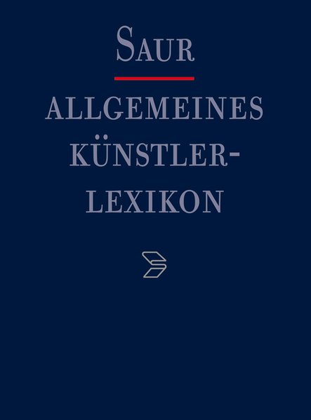 Allgemeines Künstlerlexikon (AKL) / Guerring - Guntbaldus - Meißner, Günter, Andreas Beyer und Benedicte Savoy