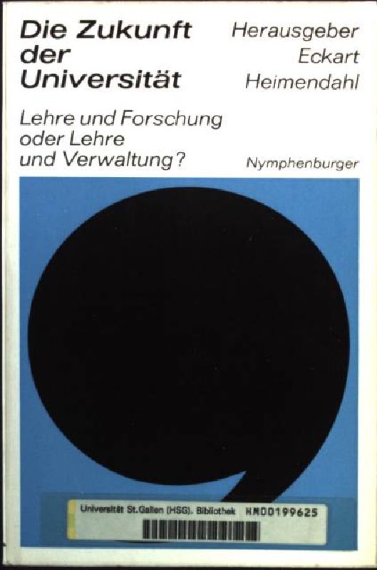 Die Zukunft Der Universitat Lehre Und Forschung Oder Lehre Und Verwaltung Von Heimendahl Eckart Gut Broschiert 1966 Petra Gros
