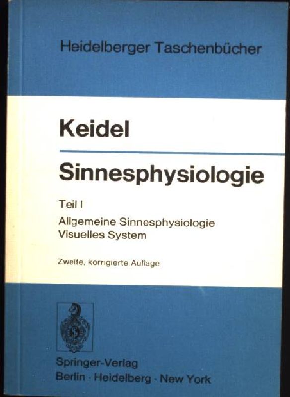Sinnesphysiologie; Teil 1., Allgemeine Sinnesphysiologie; Visuelles System. Heidelberger Taschenbücher ; Bd. 97 - Keidel, Wolf D.