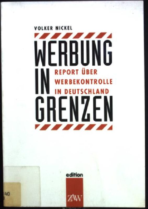 Werbung in Grenzen : Report über Werbekontrolle in Deutschland. - Nickel, Volker