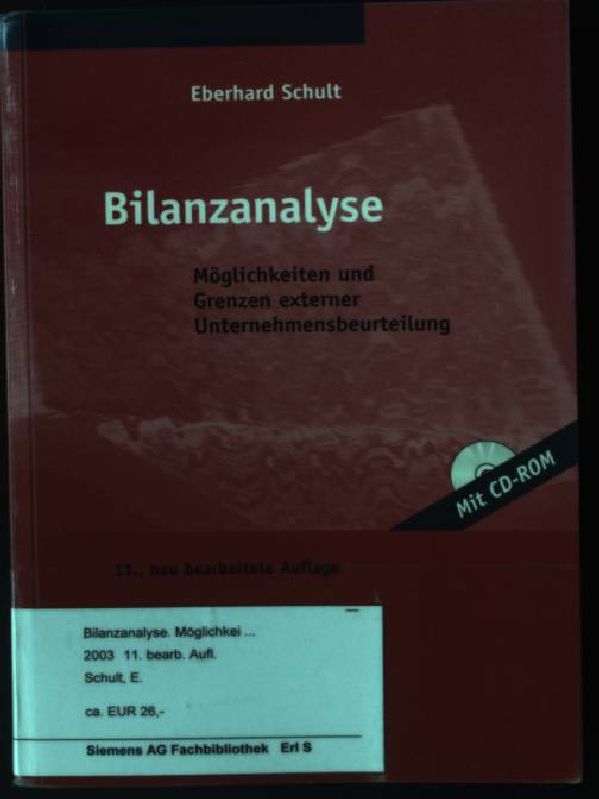 Bilanzanalyse : Möglichkeiten und Grenzen externer Unternehmensbeurteilung mit Übungsaufgaben und Lösungsvorschlägen ; mit CD-ROM. - Schult, Eberhard