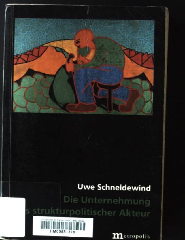 Die Unternehmung als strukturpolitischer Akteur : kooperatives Schnittmengenmanagement im ökologischen Kontext. Theorie der Unternehmung ; Bd. 6 - Schneidewind, Uwe