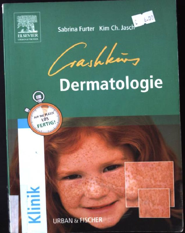 Crashkurs Dermatologie : Repetitorium mit Einarbeitung der wichtigsten Prüfungsfakten Klinik - Furter, Sabrina und Kim Ch. Jasch