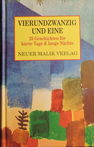 Vierundzwanzig und eine : fünfundzwanzig Geschichten für kurze Tage und lange Nächte. hrsg. von Giuseppe DeSiati & Thies Ziemke - De Siati, Giuseppe (Herausgeber)