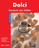 Dolci : Desserts aus Italien. [Text: Cornelia Adam. Fotos: Odette Teubner ; Kerstin Mosny] / Küchenklassiker - Adam, Cornelia (Mitwirkender) und Odette (Mitwirkender) Teubner