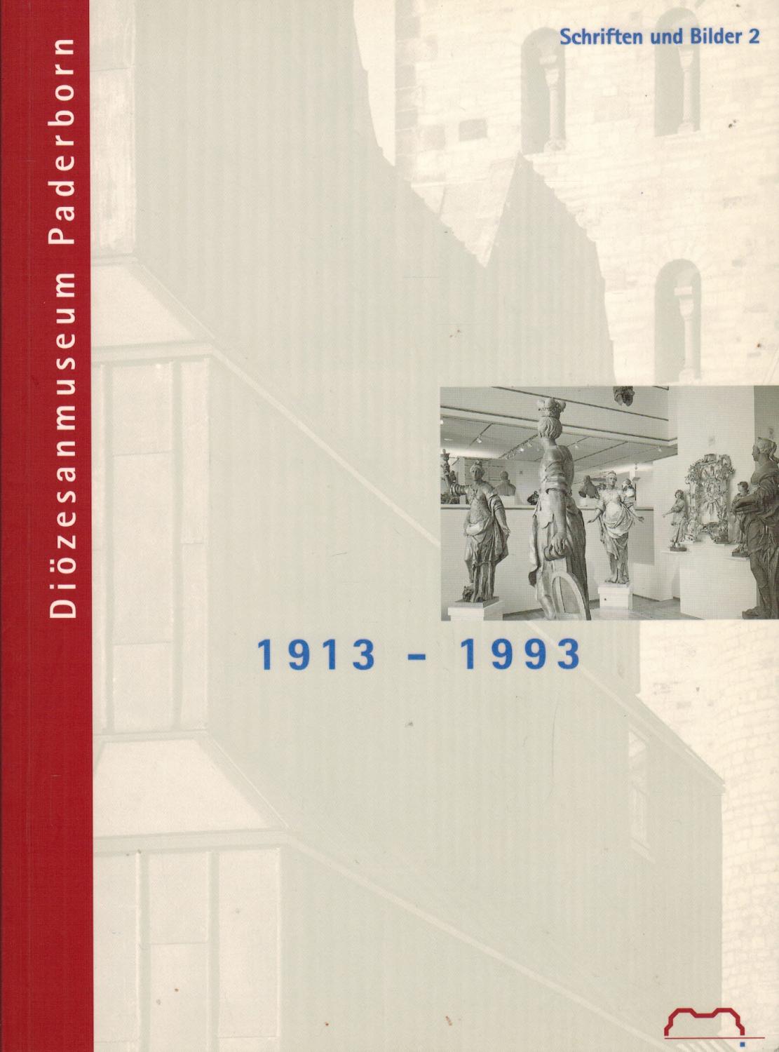 Diözesanmuseum Paderborn 1913-1993. Festschrift aus Anlass der Wiedereröffnung des Erzbischöflichen Diözesanmuseums am 18. Juni 1993 - Stiegemann, Christoph