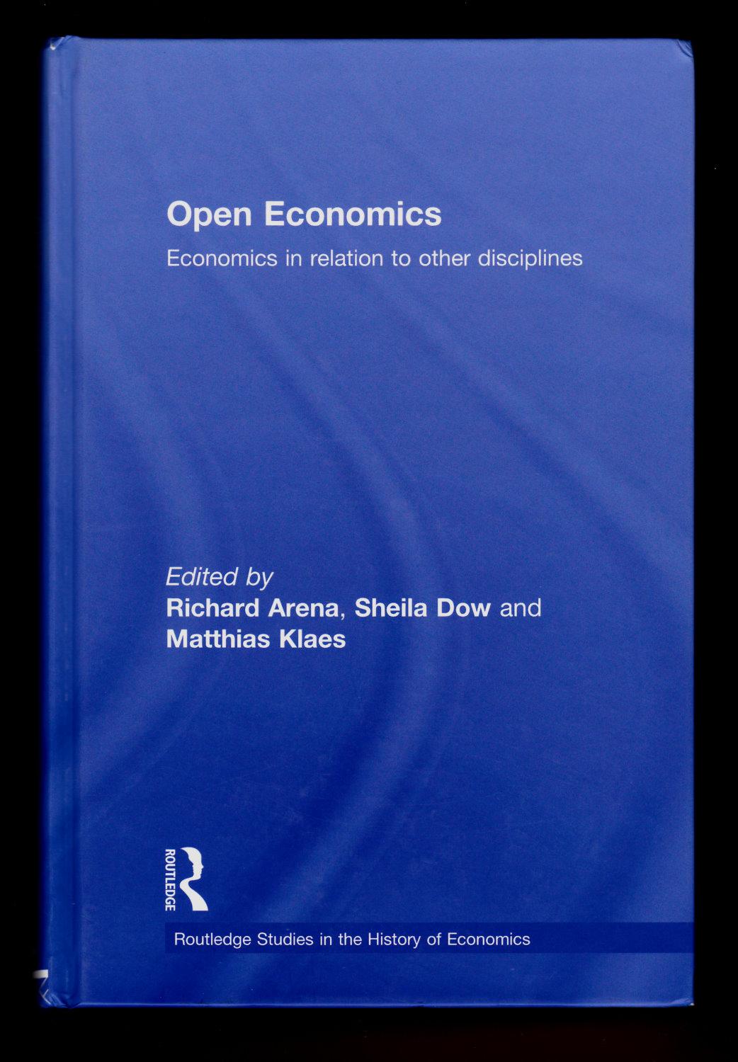 Open Economics: Economics in Relation to Other Disciplines (Routledge Studies in the History of Economics) - Richard Arena; Sheila Dow; Matthias Klaes