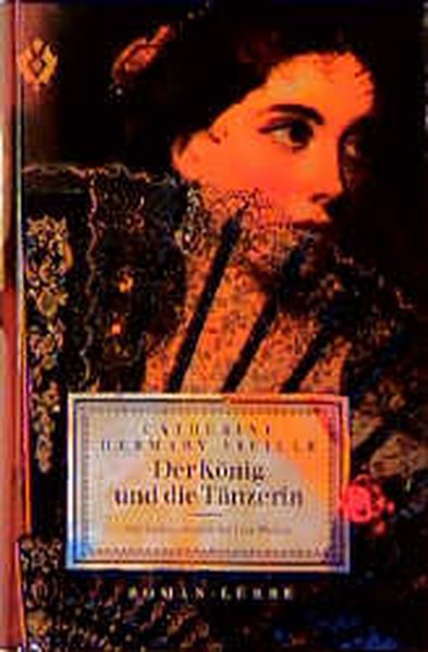 Der König und die Tänzerin : die Leidenschaften der Lola Montez , Roman. - Hermary-Vieille, Catherine