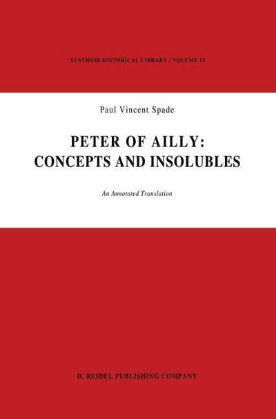 Peter of Ailly: Concepts and Insolubles : An Annotated Translation - P. V. Spade