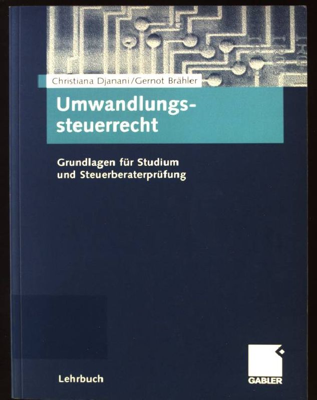 Umwandlungssteuerrecht : Grundlagen für Studium und Steuerberaterprüfung. Lehrbuch - Djanani, Christiana und Gernot Brähler