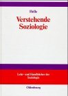 Verstehende Soziologie : Lehrbuch. von, Lehr- und Handbücher der Soziologie - Helle, Horst Jürgen