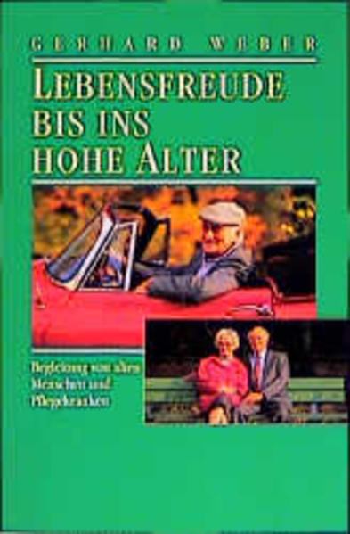 Lebensfreude bis ins hohe Alter : Begleitung von alten Menschen und Pflegekranken. Hänssler-Paperback - Weber, Gerhard