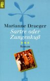 Sartre oder Zungenkuß : ein Roman aus Berlin. Ullstein - Marianne Draeger