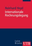 Internationale Rechnungslegung: Grundwissen der Ökonomik. BWL (Uni-Taschenbücher M) - Heyd, Reinhard