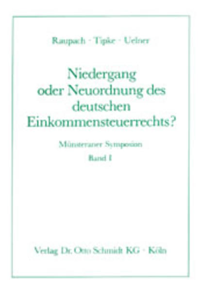 Niedergang oder Neuordnung des deutschen Einkommensteuerrechts?. von , Klaus Tipke , Adalbert Uelner. Mit Diskussionsbeitr. d. Mitglieder d. Dt. Bundestages Hans H. Gattermann . sowie e. Beitr. d. Nordrhein-Westfäl. Finanzministers Diether Posser. [Unter Mitw. d. Steuerberaterkammer Westfalen-Lippe hrsg. u. mit e. Einl. vers. von Dieter Birk], Münsteraner Symposion - Raupach, Arndt