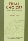 Final Choices: Seeking the Good Death - Vitez, Michael