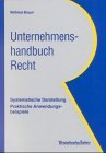 Unternehmenshandbuch Recht. - Braun, Wilfried