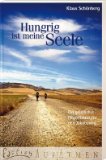 Hungrig ist meine Seele : ein geistlicher Pilgerführer für den Jakobsweg. Edition Aufatmen - Schönberg, Klaus