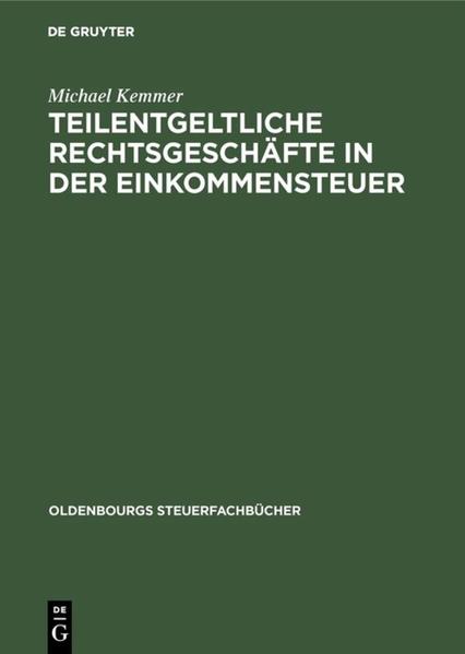 Teilentgeltliche Rechtsgeschäfte in der Einkommensteuer. von, Oldenbourgs Steuerfachbücher - Kemmer, Michael