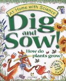 Dig and Sow!: How Do Plants Grow? (At Home with Science) - Lobb, Janice