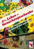 2 1/2 Leben - Menschengeschenke: Ein bewegtes Leben zwischen Ost und West - Jeschke, Udo