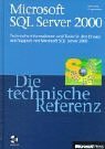 Microsoft SQL Server 2000 - die technische Referenz : technische Informationen und Tools für den Einsatz und Support von Microsoft SQL Server 2000. Microsoft Corporation. Projektleitung . - Harding, Kathy