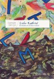 Liebe Kathrin! : Geschichten, die die Malerei schrieb. Mit einer Einf. von Marcus Schneider, Edition das Künstlerbuch - Gehriger, Rosmarie