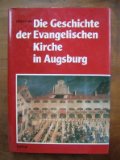 Die Geschichte der Evangelischen Kirche in Augsburg. - Jesse, Horst