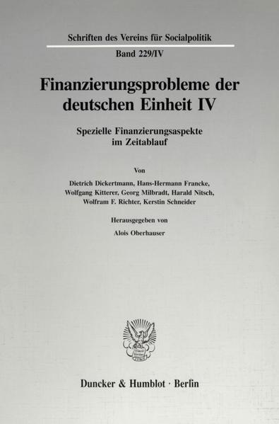Finanzierungsprobleme der deutschen Einheit IV. Spezielle Finanzierungsaspekte im Zeitablauf. - Oberhauser, Alois