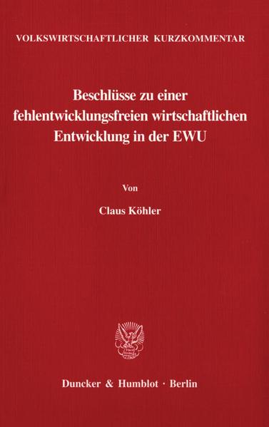 Volkswirtschaftlicher Kurzkommentar: Beschlüsse zu einer fehlentwicklungsfreien wirtschaftlichen Entwicklung in der EWU. - Köhler, Claus